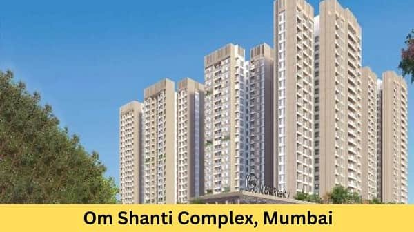 Om Shanti Complex, Mumbai: Location, Address, Connectivity, Nearby Areas