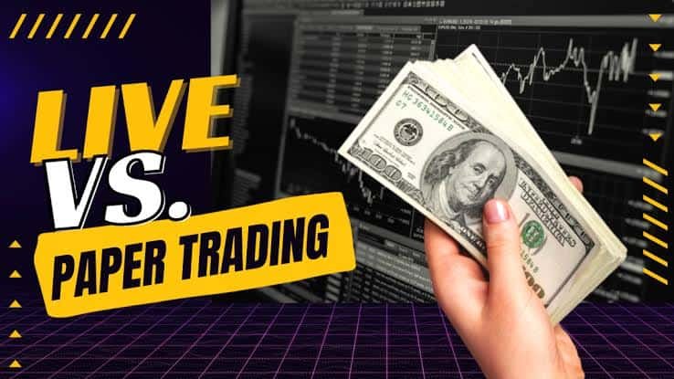Paper Trading vs Live Trading: Which is Better?