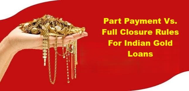 Part Payment Vs. Full Closure Rules For Indian Gold Loans